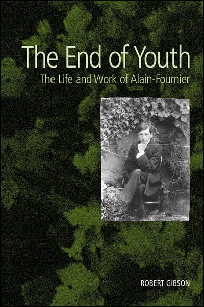 The End of Youth: The Life and Work of Alain-Fournier