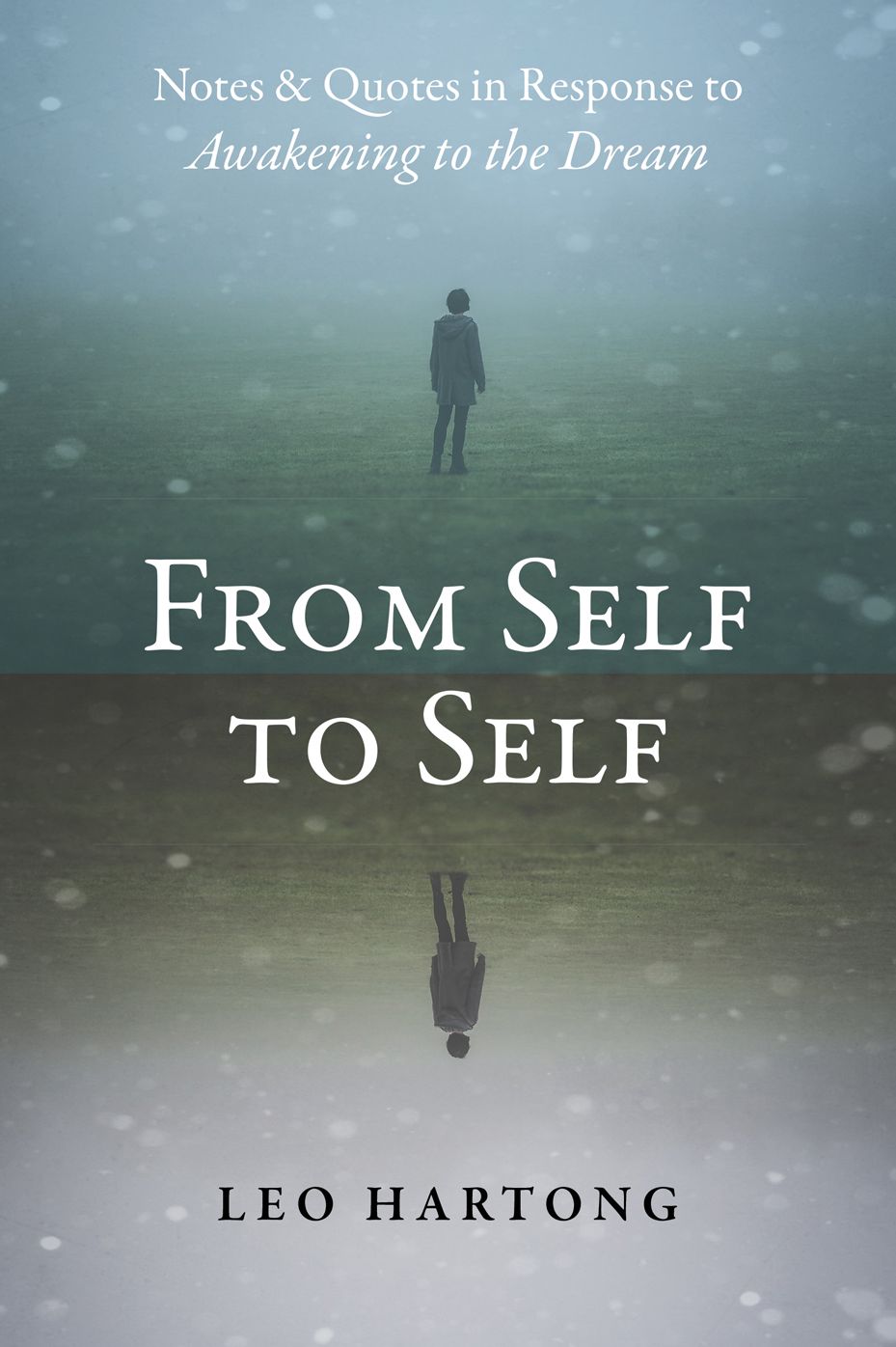 From Self to Self: Notes and Quotes in Response to Awakening to the Dream