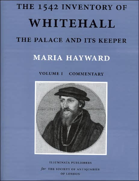 The 1542 Inventory of Whitehall: The Palace and its Keeper