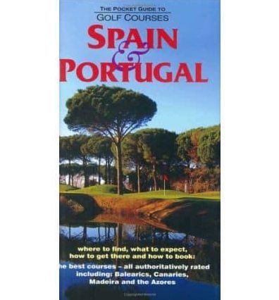 The Pocket Guide to Golf Courses Spain & Portugal