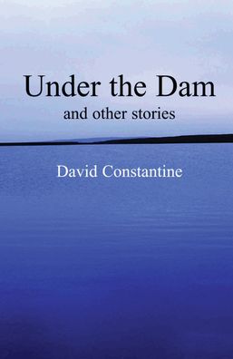 Under the Dam: And Other Stories