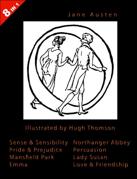 Illustrated Jane Austen - 8 Books In 1. Illustrated By Hugh Thomson. Sense & Sensibility, Pride & Prejudice, Mansfield Park, Emma, Northanger Abbey, Persuasion, Lady Susan, And Love & Friendship.