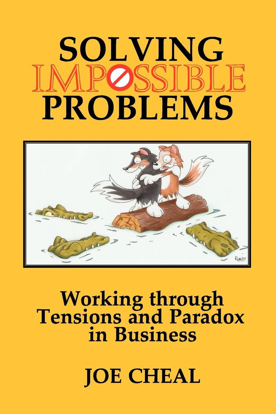 Solving Impossible Problems: Working Through Tensionsand Paradox in Business