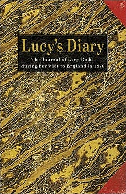 Lucy's Diary: The Journal of Lucy Rodd During Her Visit to England in 1870
