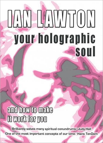 Your Holographic Soul: And How to Make it Work for You