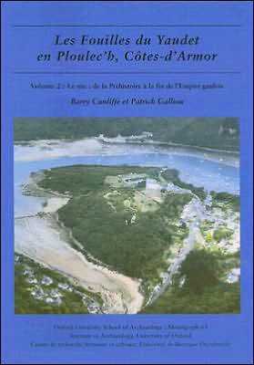 Les Fouilles du Yaudet en Ploulec'h, Cotes-D'Armor: Volume 2: le Site: de la Prehistoire a la Fin de L'Empire Gaulois