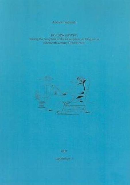 Holding Egypt: Tracing the Reception of the Description De L'Egypte in Nineteenth-Century Great Britain