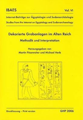 Dekorierte Grabanlagen Im Alten Reich: Methodik und Interpretation