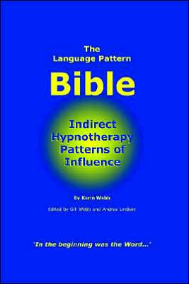 Language Pattern Bible: Indirect Hypnotherapy Patterns of Influence