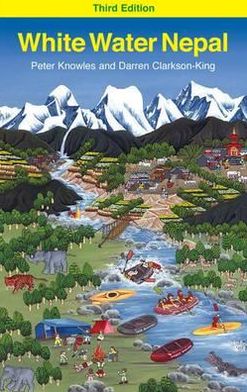 White Water Nepal. Peter Knowles and Darren Clarkson-King
