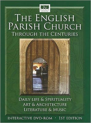 The English Parish Church through the Centuries: Daily Life & Spirituality, Art & Architecture, Literature & Music