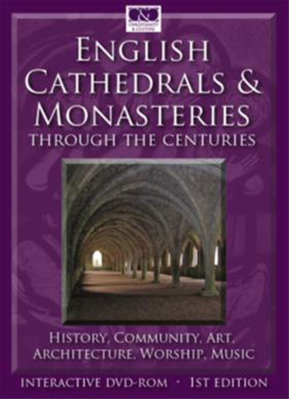 English Cathedrals and Monasteries through the Centuries: History, Community, Worship, Art, Architecture, Music