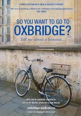So You Want to Go to Oxbridge?: Tell Me about a Banana....