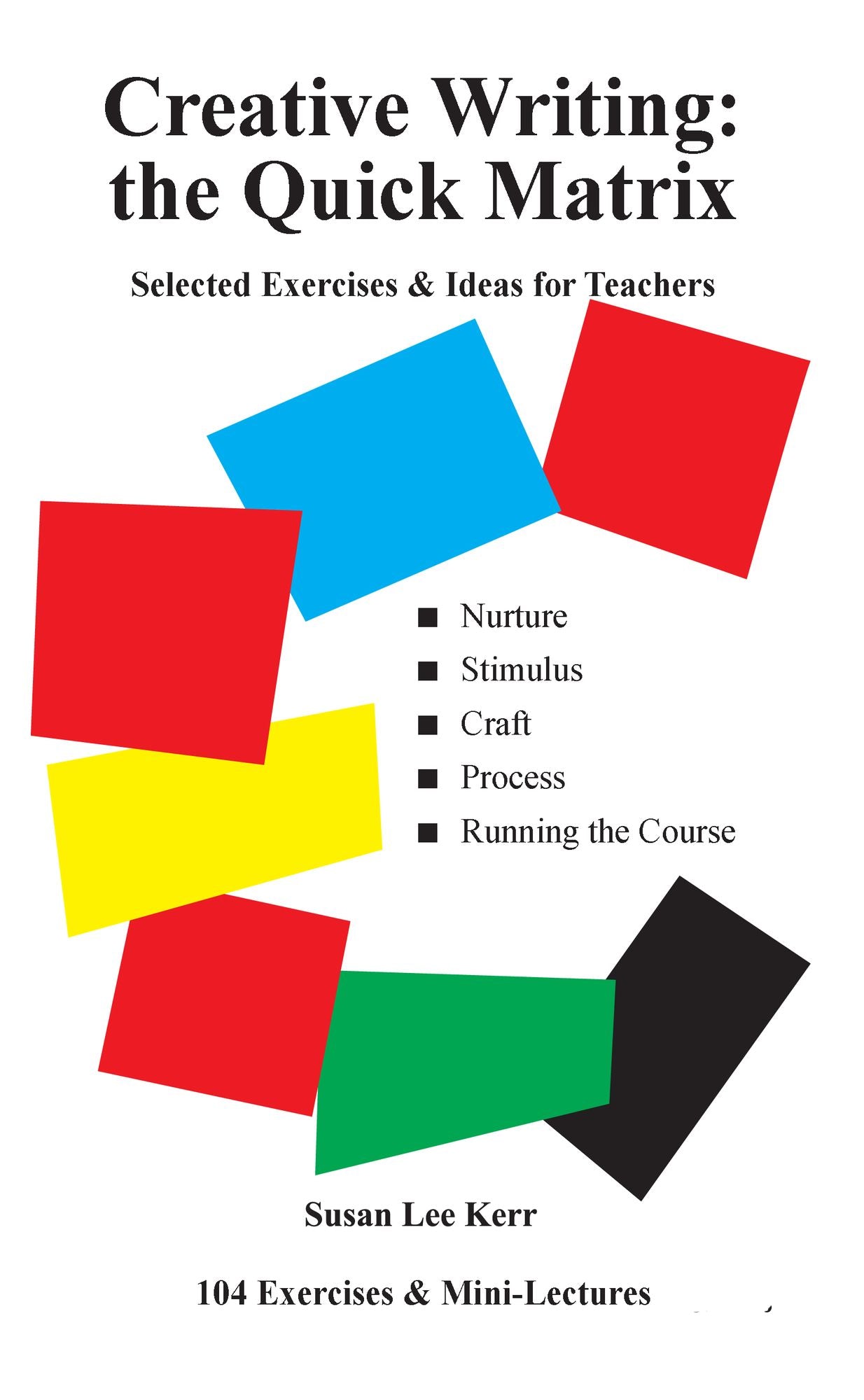 Creative Writing: the Quick Matrix: Selected exercises & ideas for teachers
