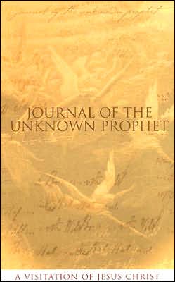 Journal of the Unknown Prophet: A Visitation of Jesus Christ