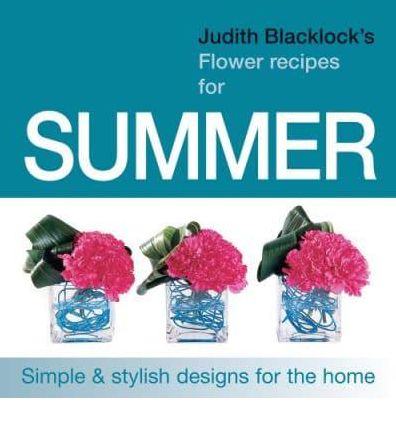 Judith Blacklock's Flower Recipes for Summer