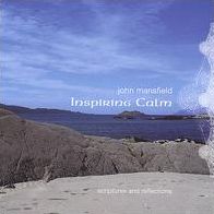 Inspiring Calm: Scriptures & Reflections Read To A Calming Background Of Soothing Music