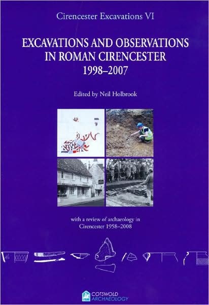 Excavations and Observations in Roman Cirencester, 1998-2007