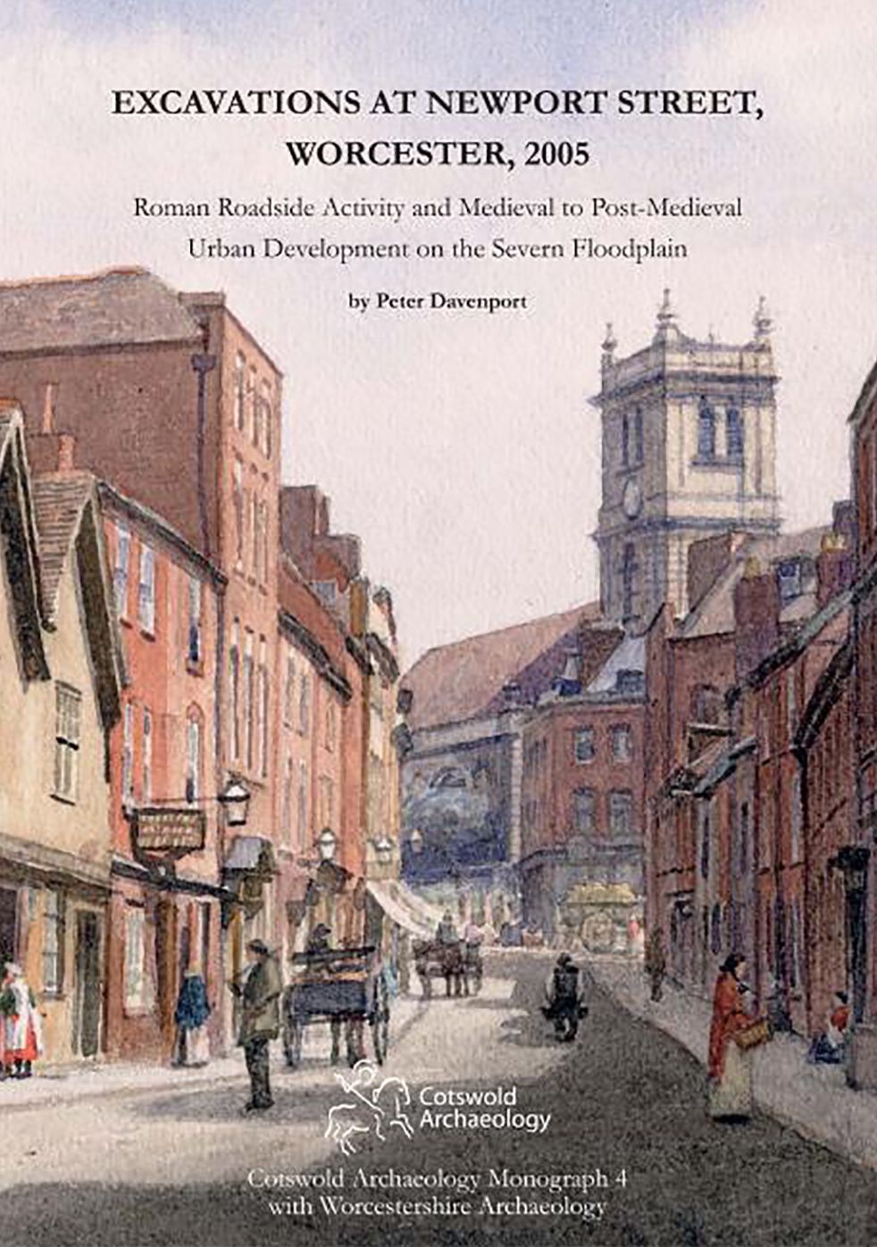 Excavations at Newport Street, Worcester, 2005: Roman Roadside Activity and Medieval to Post-Medieval Urban Development on the Severn Floodplain