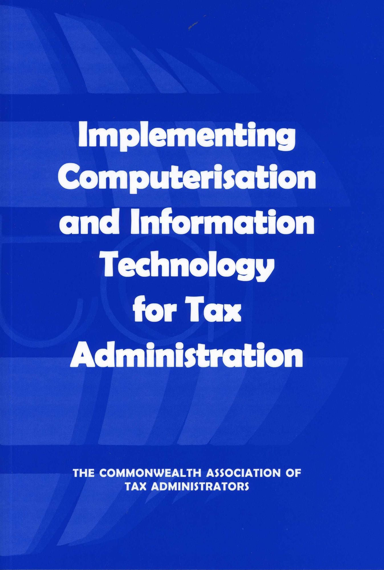 Implementing Computerisation and Information Technology for Tax Administration