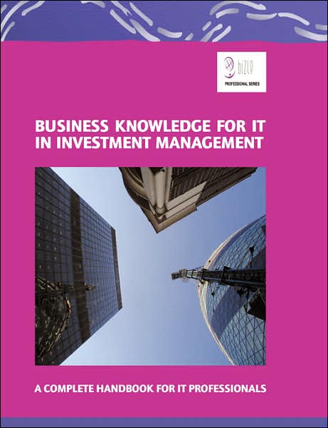 Business Knowledge for IT in Investment Management: The Complete Handbook for IT Professionals