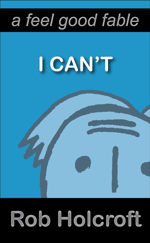 I Can't: A Feel Good Fable