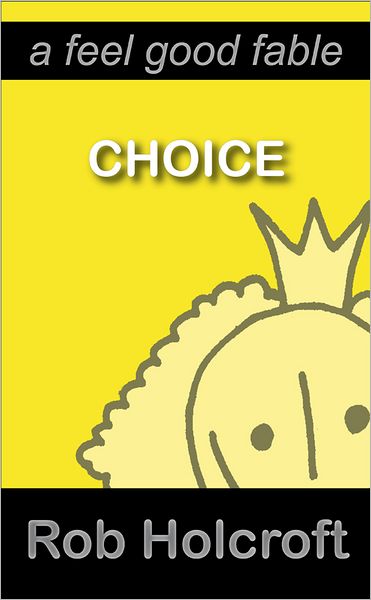 Choice: A Feel Good Fable