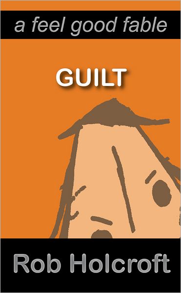Guilt: A Feel Good Fable