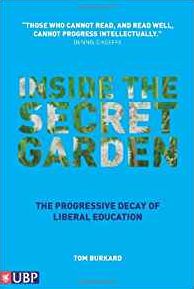Inside the Secret Garden: The Progressive Decay of Liberal Education