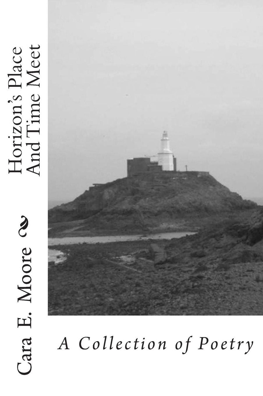 Horizon's Place And Time Meet: A Collection of Poetry
