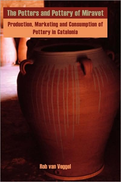 The Potters And Pottery Of Miravet