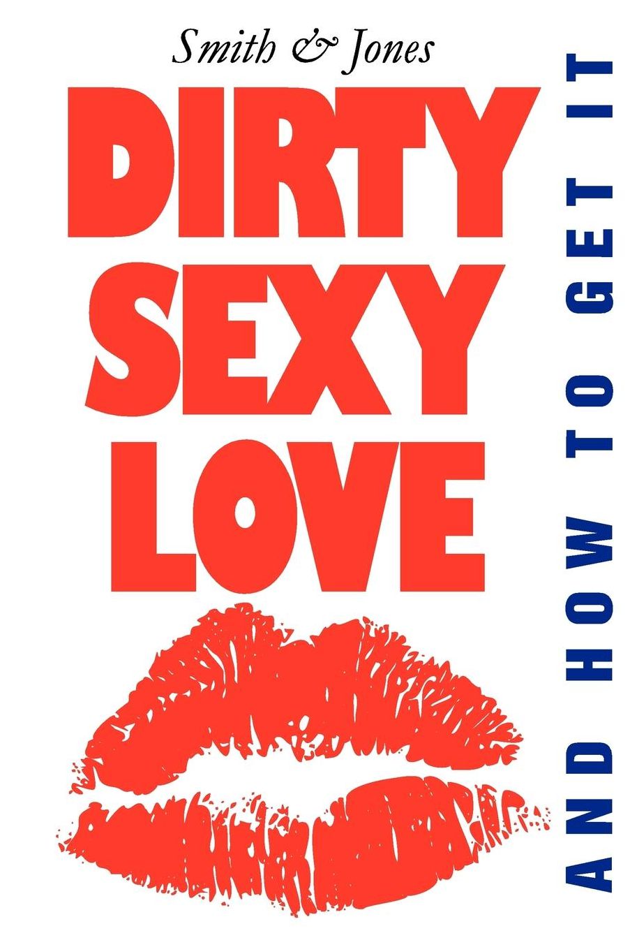 Dirty Sexy Love: And How to Get It