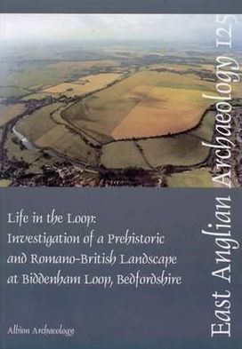 Life in the Loop: Investigation of a Prehistoric and Romano-British Landscape