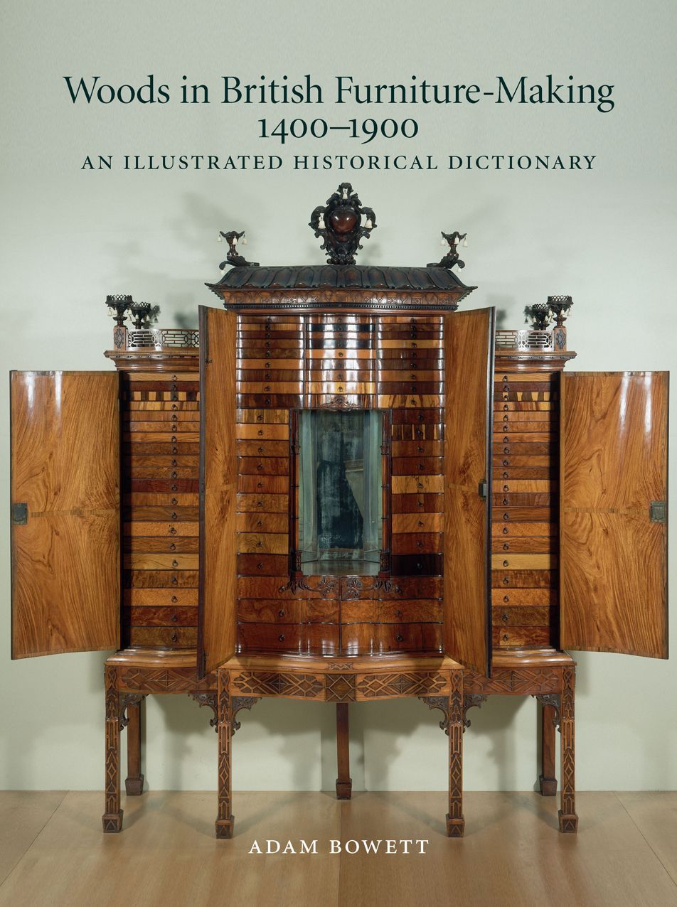 Woods in British Furniture Making 1400-1900: An Illustrated Historical Dictionary