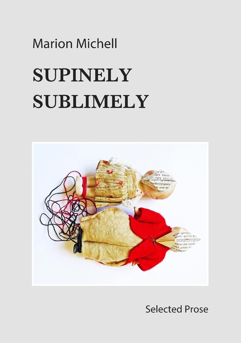 Supinely Sublimely: Selected Prose