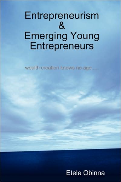 Entrepreneurism & Emerging Young Entrepreneurs Wealth Creation Knows No Age