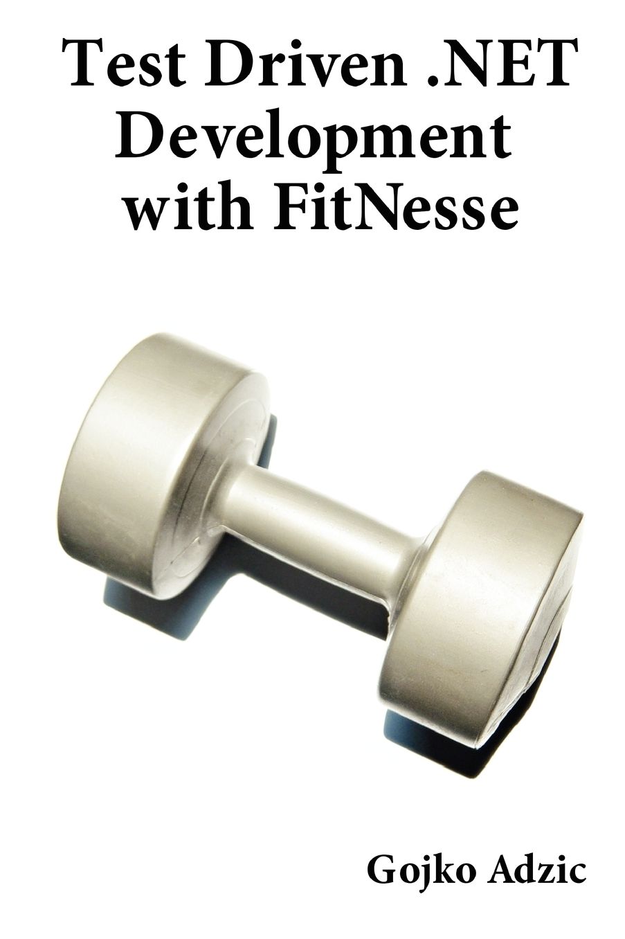 Test Driven .Net Development With Fitnesse