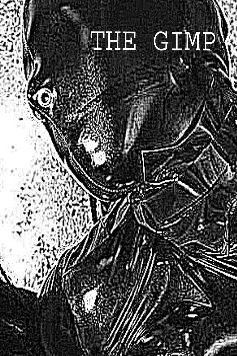 The Gimp: Eight Tales of Everyday Horror and Depravity