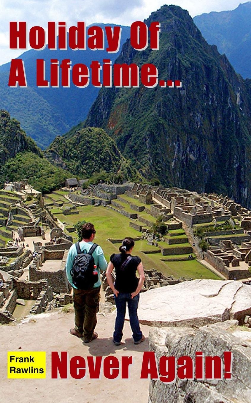 Holiday of a Lifetime ... Never Again!