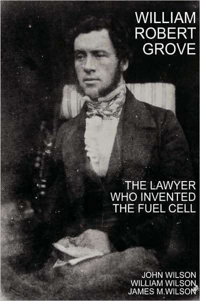 William Robert Grove: The Lawyer who Invented the Fuel Cell