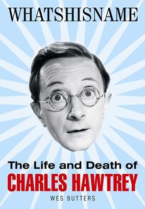 Whatshisname: The Life and Death of Charles Hawtrey
