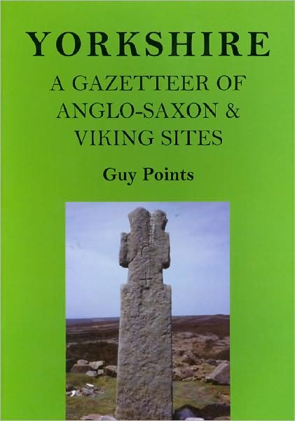 Yorkshire: A Gazetteer of Anglo-Saxon & Viking Sites