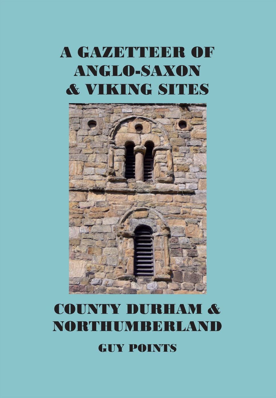 A Gazetteer of Anglo-Saxon and Viking Sites: County Durham & Northumberland
