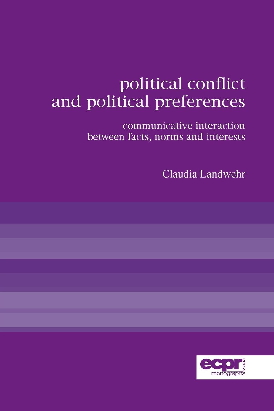 Political Conflict and Political Preferences: Communicative Interaction Between Facts, Norms and Interests