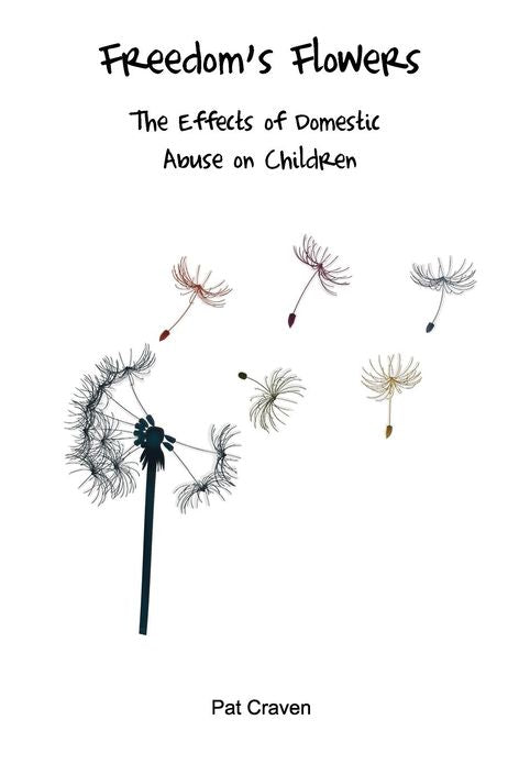 Freedom's Flowers: The Effects of Domestic Abuse on Children.
