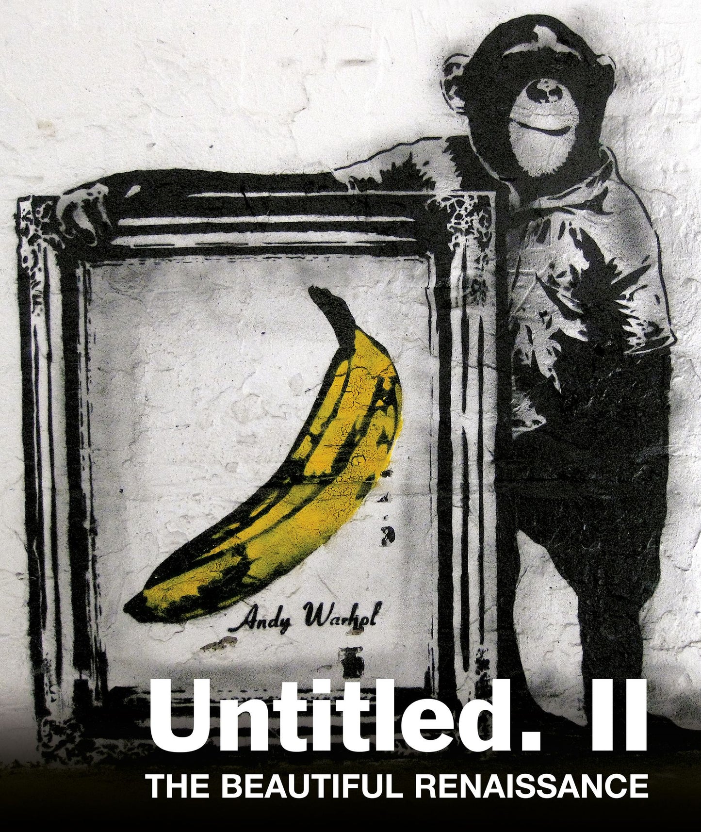 Untitled II: The Beautiful Renaissance: Street Art and Graffiti