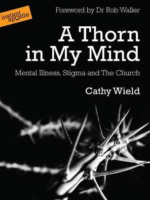 A Thorn in My Mind: Mental Illness, Stigma and the Church