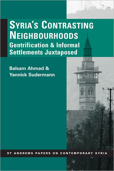 Syria¿s Contrasting Neighborhoods: Gentrification and Informal Settlements Juxtaposed