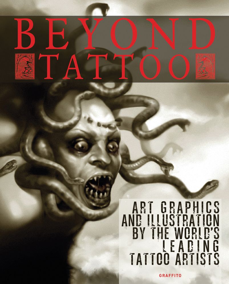 Beyond Tattoo: Art, Graphics and Illustration by the World's Leading Tattoo Artists