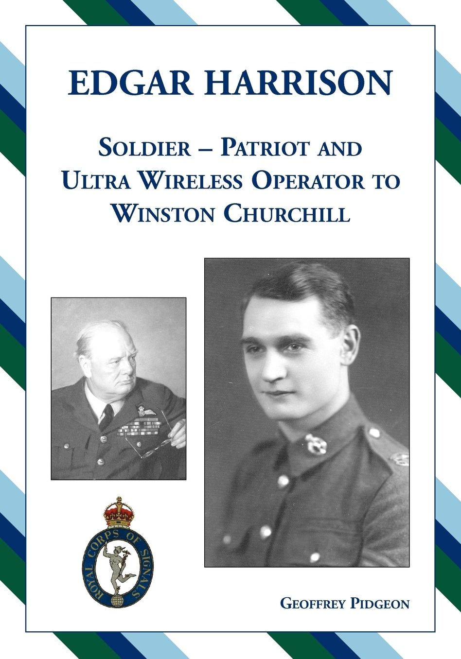 Edgar Harrison - Soldier, Patriot And Ultra Wireless Operator To Winston Churchill